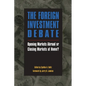 The Foreign Investment Debate:: Opening Markets Abroad or Closing Markets at Home? - Paperback