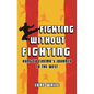 Fighting Without Fighting: Kung Fu Cinema's Journey to the West - Hardcover