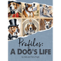 Profiles: A Dog's Life: Barking Up the Right Tree: History, Fun-Facts, and Hounds - Hardcover
