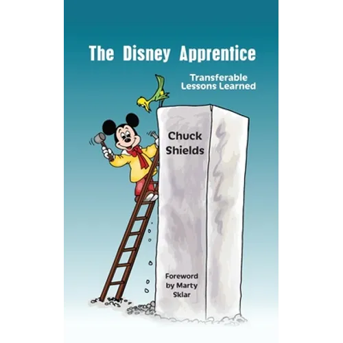 The Disney Apprentice: Transferable Lessons Learned - Paperback