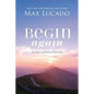 Begin Again: Your Hope and Renewal Start Today - Hardcover