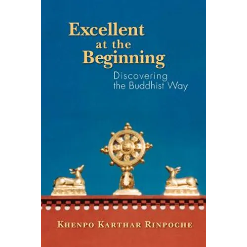 Excellent at the Beginning: Discovering the Buddhist Way - Paperback