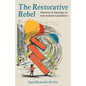 The Restorative Rebel: Memoirs and Musings on Internalized Capitalism - Paperback