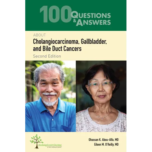 100 Questions & Answers about Cholangiocarcinoma, Gallbladder, and Bile Duct Cancers - Paperback