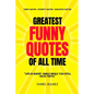 Greatest Funny Quotes Of All Time: Funny Quotes - Stupidity Quotes - Sarcastic Quotes - Paperback