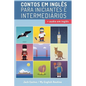 Aprenda Inglês com Contos Incríveis para Iniciantes e Intermediários: Melhore sua habilidade de leitura e compreensão auditiva em Inglês - Paperback