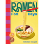 Ramen for Days: A Japanese Noodle Book for Everyone - Hardcover