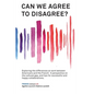 Can We Agree to Disagree?: Exploring the differences at work between Americans and the French: A cross-cultural perspective on the gap between th - Hardcover