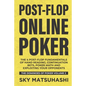 Post-flop Online Poker: The 4 Post-flop Fundamentals of Hand Reading, Continuation Bets, Poker Math and Exploiting Your Opponents - Paperback