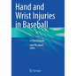 Hand and Wrist Injuries in Baseball: A Clinical Guide - Paperback