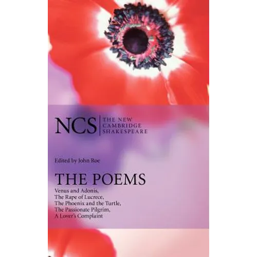 The Poems: Venus and Adonis, the Rape of Lucrece, the Phoenix and the Turtle, the Passionate Pilgrim, a Lover's Complaint - Hardcover