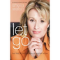 Let Go: Live Free of the Burdens All Women Know - Paperback