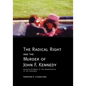 The Radical Right and the Murder of John F. Kennedy: Stunning Evidence in the Assassination of the President - Paperback