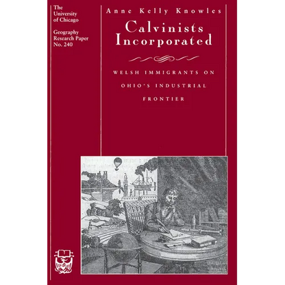 Calvinists Incorporated: Welsh Immigrants on Ohio's Industrial Frontier Volume 240 - Paperback