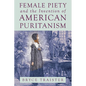 Female Piety and the Invention of American Puritanism - Paperback