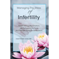 Managing The Stress Of Infertility: How To Balance Your Emotions, Get The Support You Need, And Deal With Painful Social Situations When You're Trying - Paperback