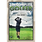 The Complete Golfer: Reaching Your Ultimate Golf Potential - Paperback