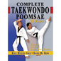 Complete Taekwondo Poomsae: The Official Taegeuk, Palgwae and Black Belt Forms of Taekwondo - Hardcover