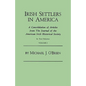 Irish Settlers in America. a Consolidation of Articles from the Journal of the American Irish Historical Society. in Two Volumes. Volume I - Paperback