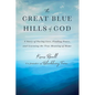 The Great Blue Hills of God: A Story of Facing Loss, Finding Peace, and Learning the True Meaning of Home - Hardcover
