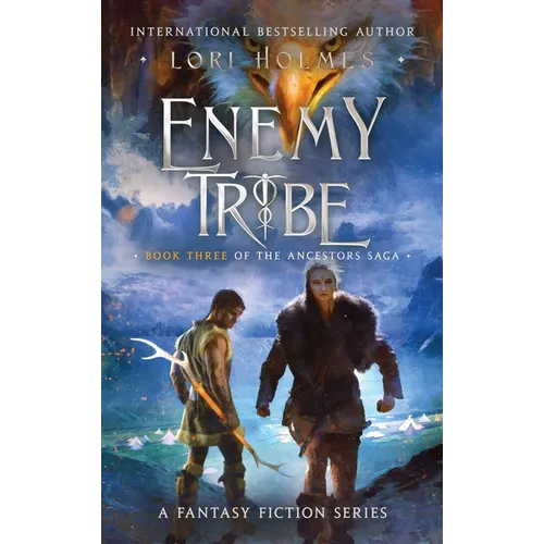 Enemy Tribe: Book 3 of The Ancestors Saga, A Fantasy Fiction Series - Hardcover
