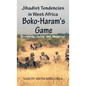 Jihadist Tendencies in West Africa: Boko Haram's Game - Yesterday, Today and Tomorrow - Hardcover