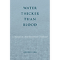 Water Thicker Than Blood: A Memoir of a Post-Internment Childhood - Paperback