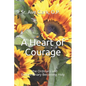 A Heart of Courage: ... the Ordinary and Extraordinary Becoming Holy - Paperback