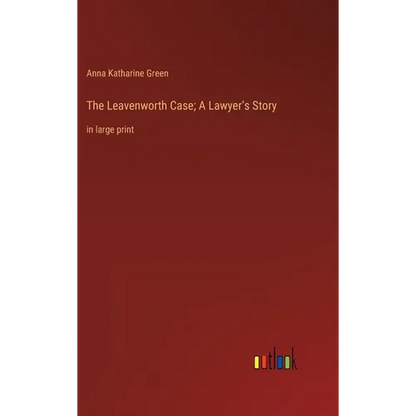The Leavenworth Case; A Lawyer's Story: in large print - Hardcover