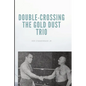 Double-Crossing the Gold Dust Trio: Stanislaus Zbyszko's Last Hurrah - Paperback