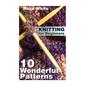 Knitting for Beginners: 10 Wonderful Patterns: (Knitting Projects, Knitting Stitches) - Paperback