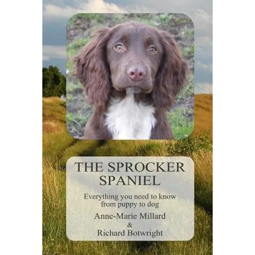 The Sprocker Spaniel: Everything you need to know from puppy to dog - Paperback