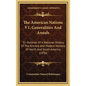 The American Nations V1, Generalities And Annals: Or Outlines Of A National History, Of The Ancient And Modern Nations Of North And South America (183 - Hardcover