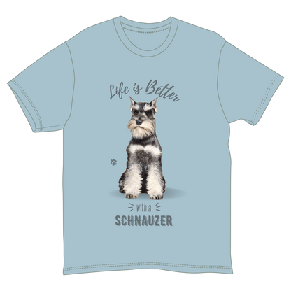 Life is Better with a Schnauzer T-Shirt -