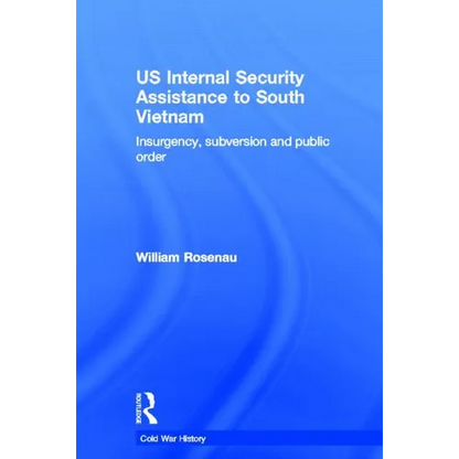 US Internal Security Assistance to South Vietnam: Insurgency, Subversion and Public Order - Paperback