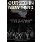 Cursed in New York: Stories of the Damned in the Empire State - Paperback