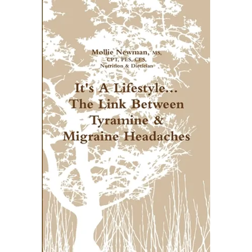 It's A Lifestyle...The Link Between Tyramine & Migraine Headaches - Paperback