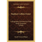 Stephen Collins Foster: A Biography Of America's Folk-Song Composer (1920) - Paperback