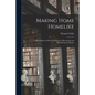 Making Home Homelike: a Hand-book on Ways and Means of Decorating and Beautifying the Home. - Paperback