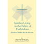 Families Living in the Fabric of Faithfulness: Parents and Children Describe What Works - Paperback