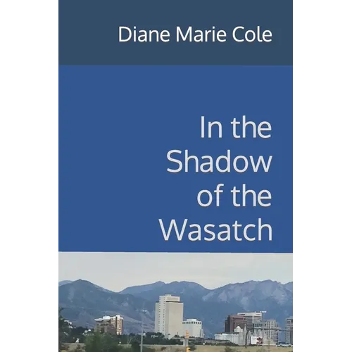 In the Shadow of the Wasatch - Paperback