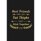 Best Friends Are Like Fat Thighs They Stick Together: Funny Best Friend Gifts - Paperback