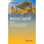 Mining Capital: Methods, Best-Practices and Case Studies for Financing Mining Projects - Hardcover