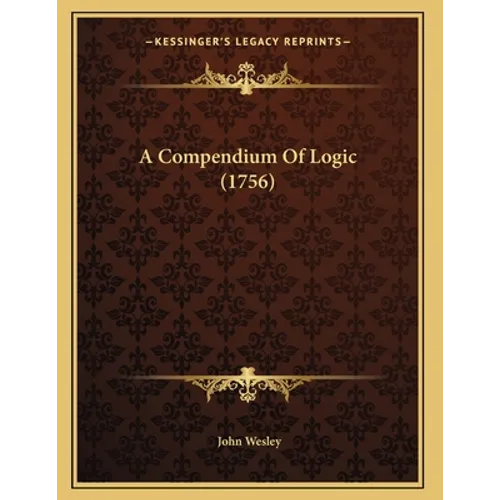 A Compendium Of Logic (1756) - Paperback