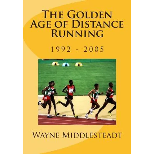 The Golden Age of Distance Running: 1992 - 2005 - Paperback
