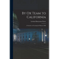 By Ox Team to California: A Narrative of Crossing the Plains in 1860 - Paperback