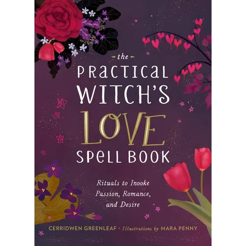 The Practical Witch's Love Spell Book: For Passion, Romance, and Desire - Hardcover