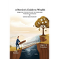 A Novices Guide to Wealth: Design Your Financial Life with Tax Clarity, Asset Protection, and Purpose - Paperback