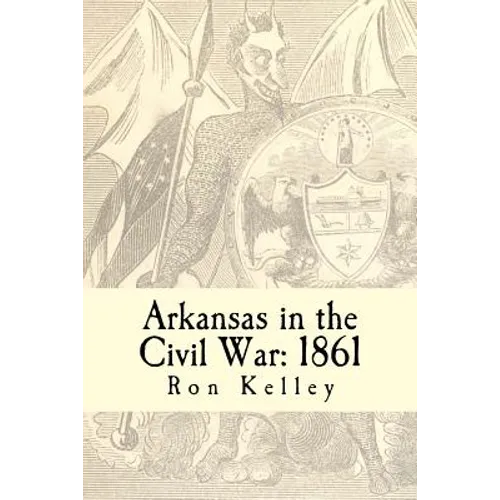 Arkansas in the Civil War: 1861: Diary of a State - Paperback
