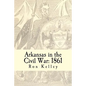 Arkansas in the Civil War: 1861: Diary of a State - Paperback